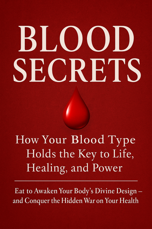 BLOOD SECRETS: How Your Blood Type Holds the Key to Life, Healing, and Power (PRE ORDER) Available Sept 15th